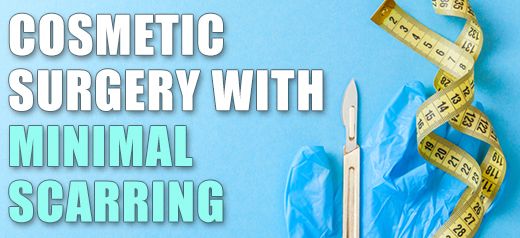 Cosmetic Surgery with minimal scars